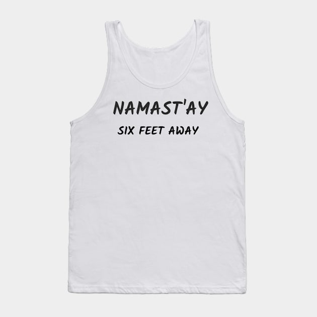 Namast`ay six feet away Tank Top by Relaxing Positive Vibe